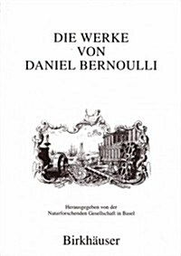 Die Werke Von Daniel Bernoulli: Band 3: Mechanik (Hardcover, 1987)