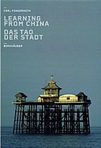 Learning From China/Das Tao der Stadt = Learning from China the Tao of the City (Paperback)