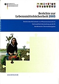 Berichte Zur Lebensmittelsicherheit 2005: Bericht ?er R?kst?de Von Pflanzenschutzmitteln in Lebensmitteln; Nationale Berichterstattung an Die Eu; B (Paperback, 2007)