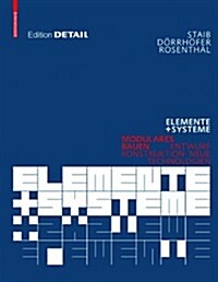 Elemente + Systeme: Modulares Bauen: Entwurf, Konstruktion, Neue Technologien (Hardcover)