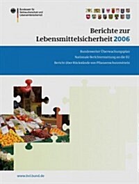Berichte Zur Lebensmittelsicherheit 2006: Bundesweiter ?erwachungsplan; Bericht ?er R?kst?de Von Pflanzenschutzmitteln; Nationale Berichterstattun (Paperback, 2008)