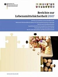 Berichte Zur Lebensmittelsicherheit 2007: Bericht Zur Amtlichen Futtermittelkontrolle; Nationaler R?kstandskontrollplan F? Lebensmittel Tierischen U (Paperback, 2008)