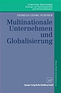 Multinationale Unternehmen Und Globalisierung: Zur Neuorientierung Der Theorie Der Multinationalen Unternehmung (Paperback, 2003)