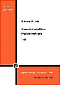 Gesamtwirtschaftliche Produktionstheorie: Teil I (Paperback)