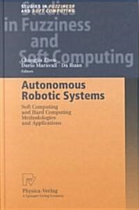 Autonomous Robotic Systems: Soft Computing and Hard Computing Methodologies and Applications (Hardcover)