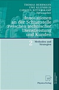 Innovationen An der Schnittstelle Zwischen Technischer Dienstleistung Und Kunden 2: Methoden Und Strategien (Paperback)