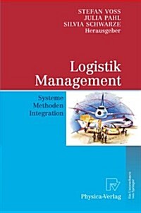 Logistik Management: Systeme, Methoden, Integration (Paperback, 2009)