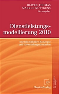 Dienstleistungsmodellierung 2010: Interdisziplin?e Konzepte Und Anwendungsszenarien (Hardcover, 2010)