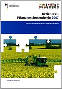 Berichte Zu Pflanzenschutzmitteln 2007: Pflanzenschutz-Kontrollprogramm; Jahresbericht 2007 (Paperback, 2009)