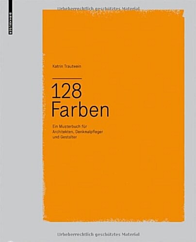 128 Farben: Ein Musterbuch Fur Architekten, Denkmalpfleger Und Gestalter (Hardcover, Edition.)