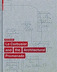 Le Corbusier and the Architectural Promenade (Hardcover, Edition.)