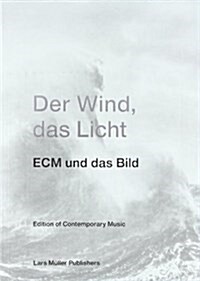 Der Wind, Das Licht a  Ecm Und Das Bild (Paperback)