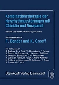 Kombinationstherapie Der Herzrhytmusstorungen Mit Chinidin Und Verapamil: Berichte Des Ersten Cordichin-Symposiums (Hardcover)