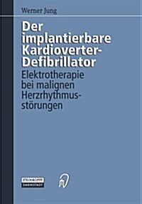 Der Implantierbare Kardioverter-Defibrillator: Elektrotherapie Bei Malignen Herzrhythmusst?ungen (Paperback)