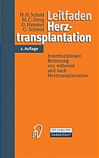 Leitfaden Herztransplantation: Interdisziplinare Betreuung VOR, Wahrend Und Nach Herztransplantation                                                   (Paperback, 2nd)