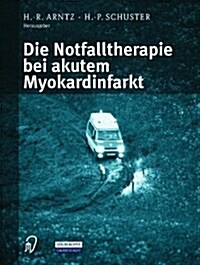 Die Notfalltherapie Bei Akutem Myokardinfarkt (Paperback)