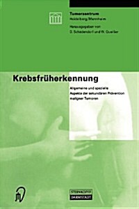 Krebsfr?erkennung: Allgemeine Und Spezielle Aspekte Der Sekund?en Pr?ention Maligner Tumoren (Paperback, 2003)