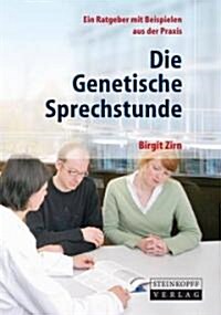 Die Genetische Sprechstunde: Ein Ratgeber Mit Beispielen Aus Der Praxis (Paperback)