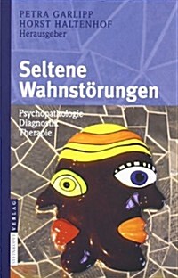 Seltene Wahnst?ungen: Psychopathologie - Diagnostik - Therapie (Hardcover, 2010)