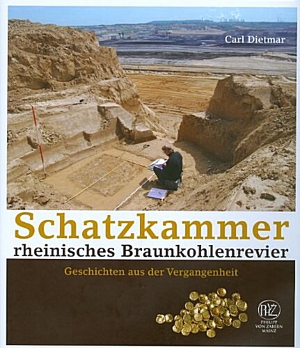 Schatzkammer Rheinisches Braunkohlenrevier: Geschichten Aus Der Vergangenheit (Hardcover)