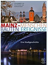 Mainz. Menschen - Bauten - Ereignisse: Eine Stadtgeschichte (Hardcover)