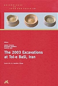 The 2003 Excavations at Tol-E Basi, Iran: Social Life in a Neolithic Village (Hardcover)