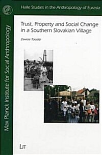 Trust, Property and Social Change in a Southern Slovakian Village (Paperback)