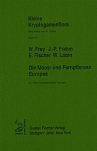Kleine Kryptogamenflora: Bd.4: Die Moos- Und Farnpflanzen Europas (Hardcover, 6th, 6. Aufl.)