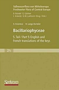 Susswasserflora Von Mittel Europa, Bd. 02/5: Bacillariophyceae : Teil 5: English and French Translation of the Keys (Hardcover)
