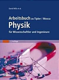 Arbeitsbuch Zu Tipler/Mosca Physik F? Wissenschaftler Und Ingenieure (Paperback, 2, 2. Aufl. 2005)