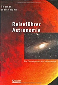 Reisefa1/4hrer Astronomie: Ein Einsteigerkurs Fa1/4r Sternfreunde (Hardcover)
