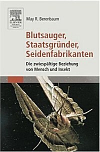 Blutsauger, Staatsgra1/4nder, Seidenfabrikanten: Die Zwiespaltige Beziehung Von Mensch Und Insekt (Paperback)