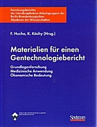 Materialien Fa1/4r Einen Gentechnologiebericht: Grundlagenforschung-Medizinische Anwendung-A-Konomische Betreuung                                      (Paperback)
