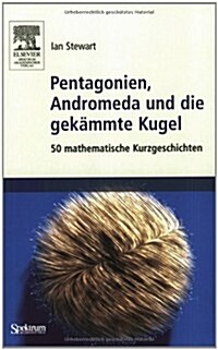 Pentagonien, Andromeda Und die Gekammte Kugel: 50 Mathematische Kurzgeschichten (Paperback)