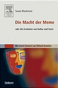 Die Macht Der Meme: Oder Die Evolution Von Kultur Und Geist [mit Einem Vorwort Von Richard Dawkins] (Paperback, Softcover Repri)