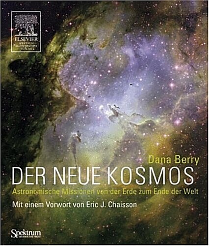 Der Neue Kosmos: Astronomische Missionen Von der Erde Zum Ende der Welt (Hardcover)
