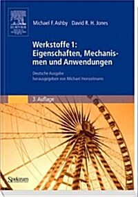 Werkstoffe 1: Eigenschaften, Mechanismen Und Anwendungen: Deutsche Ausgabe Herausgegeben Von Michael Heinzelmann (Paperback, 3, 3. Aufl. 2006)