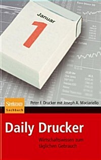 Daily Drucker: Wirtschaftswissen Zum T Glichen Gebrauch (Paperback, 2008)