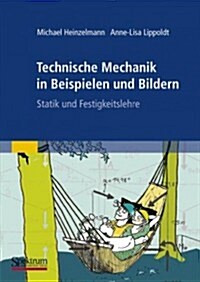 Technische Mechanik in Beispielen Und Bildern: Statik Und Festigkeitslehre (Paperback, 2008)