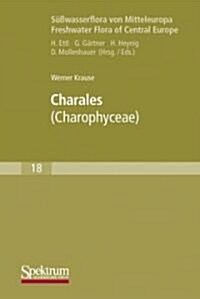 S廻wasserflora Von Mitteleuropa, Bd. 18: Charales: Charophyceae (Paperback, 1999)