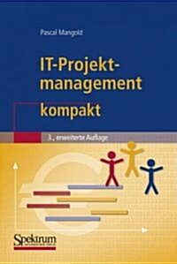 It-Projektmanagement Kompakt (Paperback, 3, 3. Aufl. 2009.)