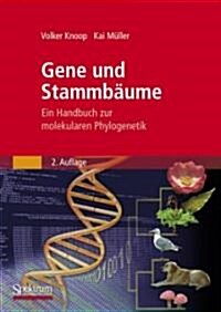 Gene Und Stammb?me: Ein Handbuch Zur Molekularen Phylogenetik (Paperback, 2)