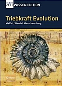 Triebkraft Evolution - Vielfalt, Wandel, Menschwerdung (Hardcover)