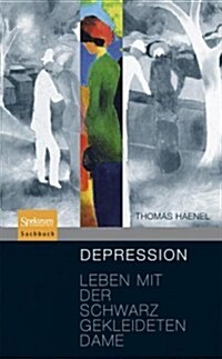 Depression: Leben Mit Der Schwarz Gekleideten Dame (Hardcover, 2008)