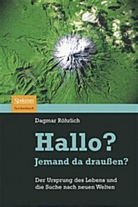 Hallo? Jemand Da Drau?n?: Der Ursprung Des Lebens Und Die Suche Nach Neuen Welten (Paperback, 2008)