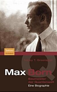 Max Born - Baumeister Der Quantenwelt: Eine Biographie (Paperback, 1. Aufl. 2005)