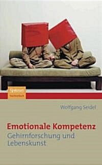 Emotionale Kompetenz: Gehirnforschung Und Lebenskunst (Paperback, Aufl. 2004. Nac)