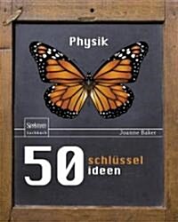 50 Schl?selideen Physik (Hardcover, 1. Aufl. 2009.)