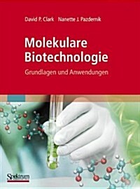 Molekulare Biotechnologie: Grundlagen Und Anwendungen (Hardcover)