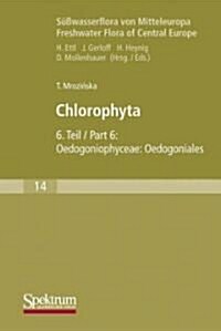 S廻wasserflora Von Mitteleuropa, Bd. 14: Chlorophyta VI: Oedogoniophyceae: Oedogoniales (Paperback, 1. Aufl. 1985.)